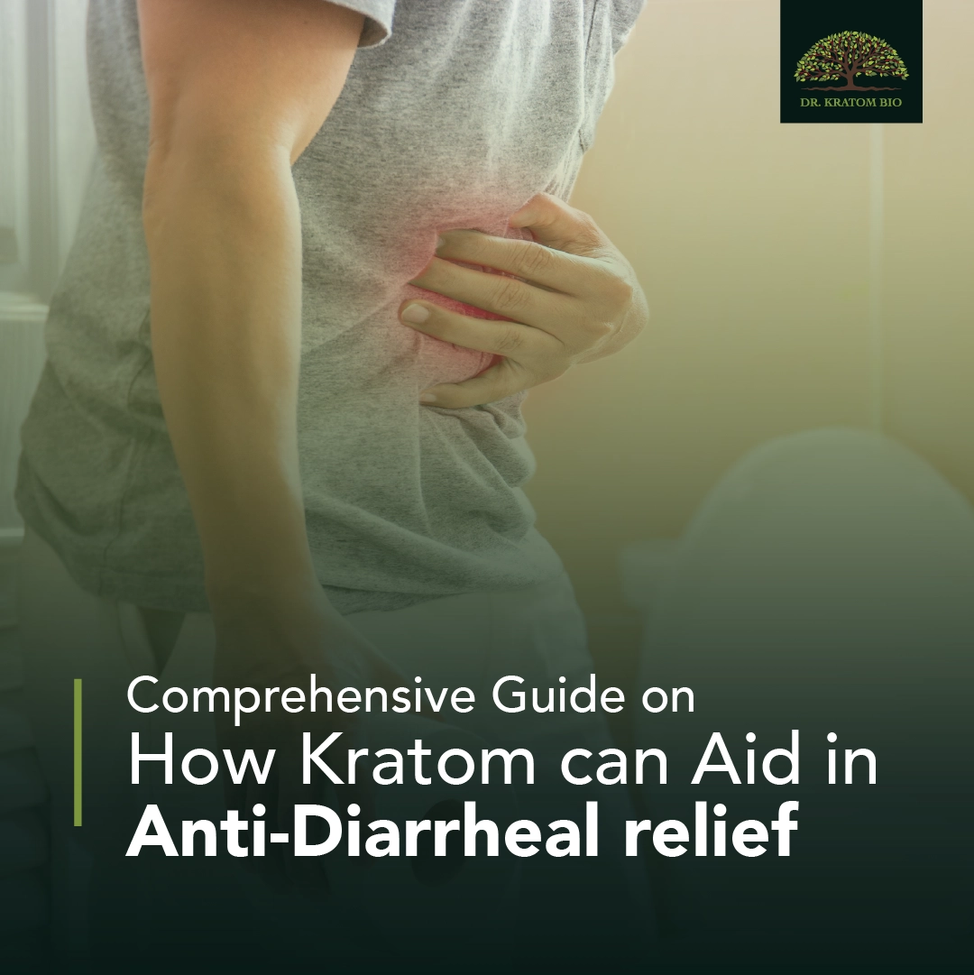 Comprehensive Guide on How Kratom Can Aid in Anti-Diarrheal Relief